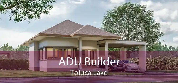 ADU Builder Toluca Lake