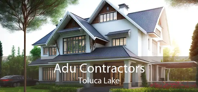 Adu Contractors Toluca Lake