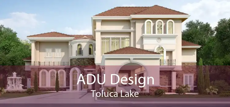 ADU Design Toluca Lake