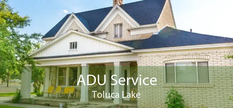 ADU Service Toluca Lake